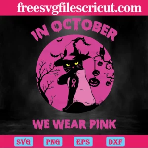 Black Cat Witch In October We Wear Pink Breast Cancer Halloween,Cutting File Svg Invert