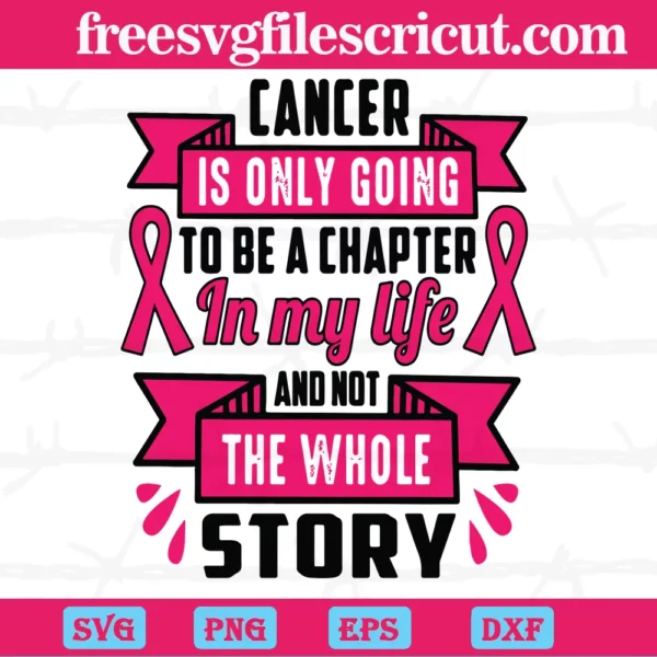 Cancer Is Only Going To Be A Chapter In My Life Breast Cancer Awareness, Svg Png Dxf Eps