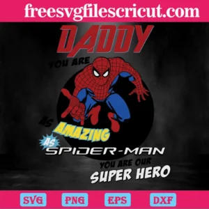 Daddy You Are As Amazing Spiderman Fathers Day, Cutting File Svg Invert