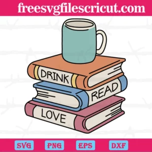 Drink Read Love Books, Svg Designs