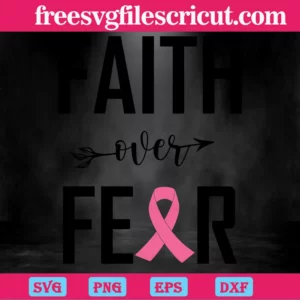 Faith Over Fear Breast Cancer Awareness, Layered Svg Files Invert