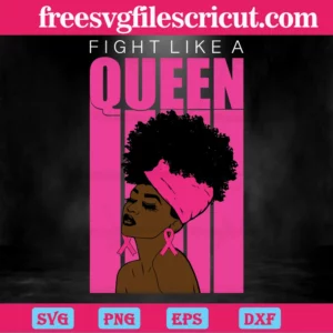 Fight Like A Queen Breast Cancer Awareness, Svg Png Dxf Eps Digital Download Invert