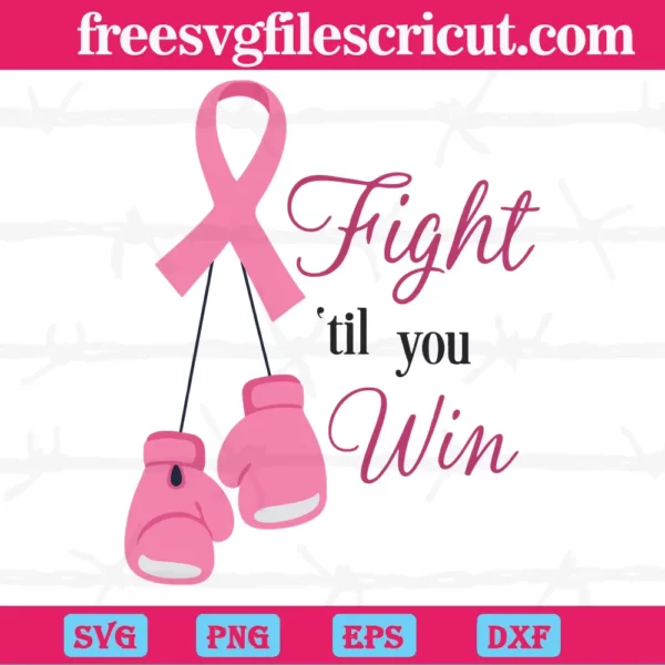 Fight Til You Win Breast Cancer, Svg Png Dxf Eps Designs Download