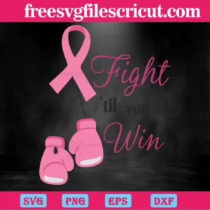 Fight Til You Win Breast Cancer, Svg Png Dxf Eps Designs Download Invert