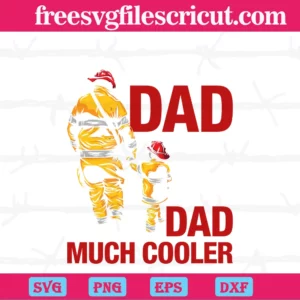 Firefighter Dad Just Like A Normal Dad Except Much Cooler, Cutting File Svg Invert