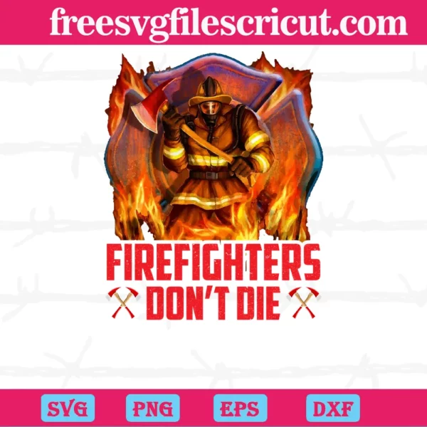 Firefighters Dont Die They Go To Hell To Put Out The Flames, Digital Files