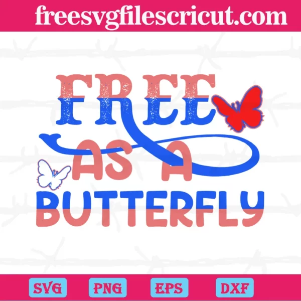 Free As A Butterfly, Svg Files For Crafting And Diy Projects