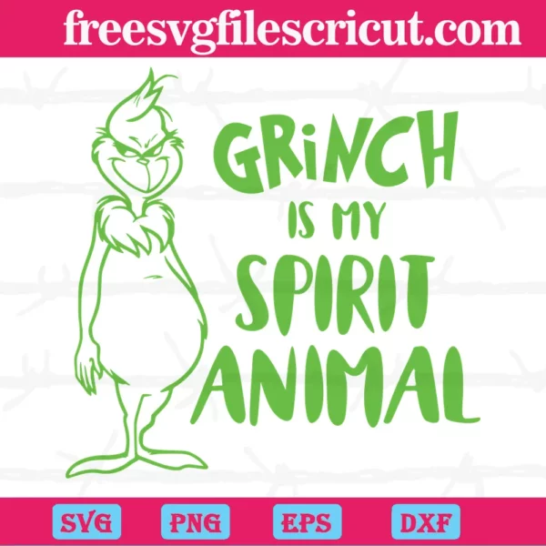 Grinch Is My Spirit Animal, Svg Png Dxf Eps Cricut