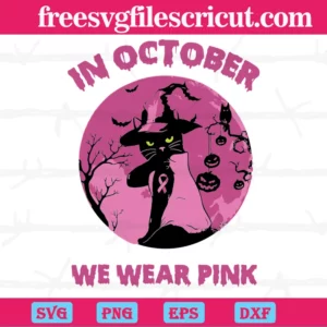 Halloween Cat In October We Wear Pink, Svg Png Dxf Eps Digital Download