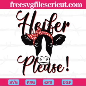 Heifer Please Cow, Svg Png Dxf Eps Digital Download