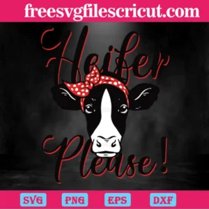 Heifer Please Cow, Svg Png Dxf Eps Digital Download Invert