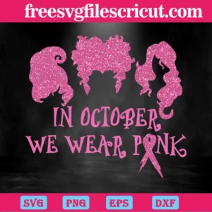 Hocus Pocus In October We Wear Pink, Svg Png Dxf Eps Designs Download