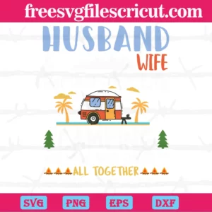 Husband And Wife Camping Partners For Life, Svg Cut Files Invert