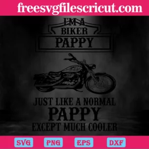 I Am A Biker Pappy Just Like A Normal Pappy Except Much Cooler, Design Files Invert