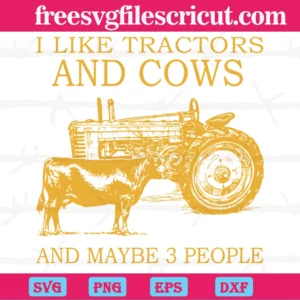 I Like Tractors And Cows And Maybe 3 People, Laser Cut Svg Files Invert