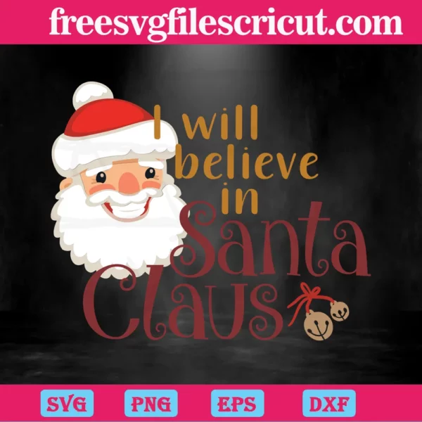 I Will Believe In Santa Claus, Free Svg Files For Commercial Use