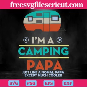 Im A Camping Papa, Svg Png Dxf Eps Cricut Invert