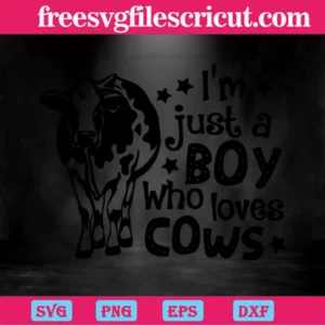 Im Just A Boy Who Loves Cows, Svg Png Dxf Eps Invert
