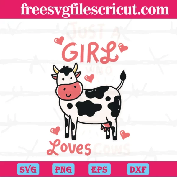 Just A Girl Who Loves Cows, Svg File Formats - free svg files for cricut