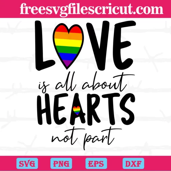 Love Is All About Hearts Not Part Lgbt, Svg Files For Crafting And Diy Projects