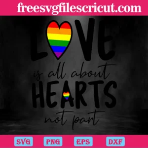 Love Is All About Hearts Not Part Lgbt, Svg Files For Crafting And Diy Projects Invert