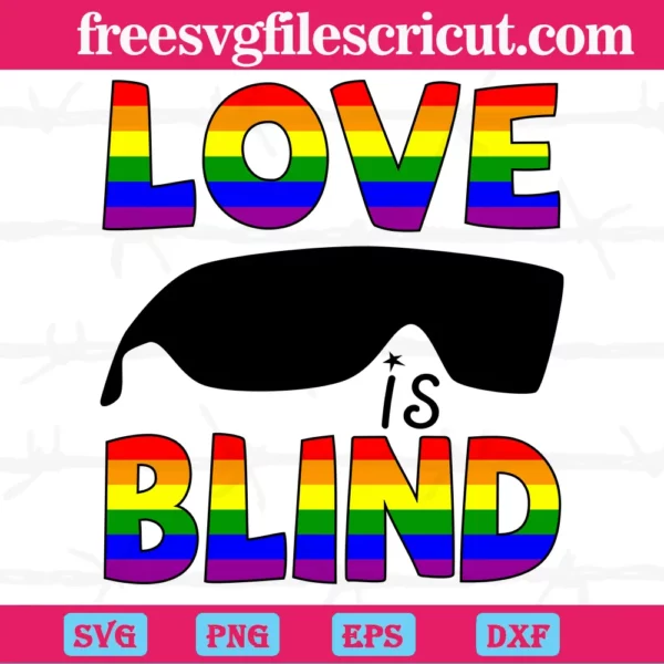 Love Is Blind Lgbt, Svg Png Dxf Eps Digital Files