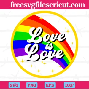 Love Is Love Rainbow Lgbt Gay Pride, Svg Png Dxf Eps Cricut