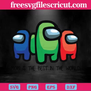 Mom Is The Best In The World Among Us, Laser Cut Svg Files Invert