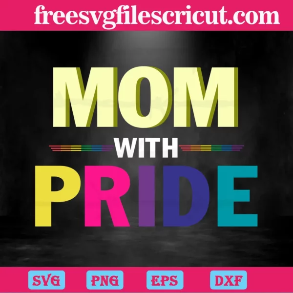 Mom With Pride, Svg Png Dxf Eps Digital Download