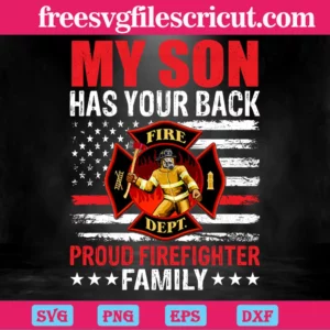 My Son Has Your Back Proud Firefighter Family, Svg Png Dxf Eps Digital Download Invert