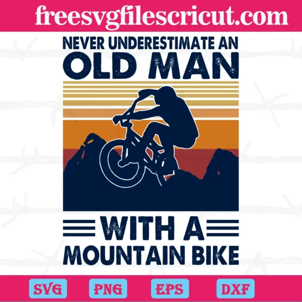 Never Underestimate An Old Man With A Mountain Bike, Svg Png Dxf Eps Designs Download