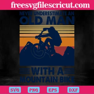 Never Underestimate An Old Man With A Mountain Bike, Svg Png Dxf Eps Designs Download Invert