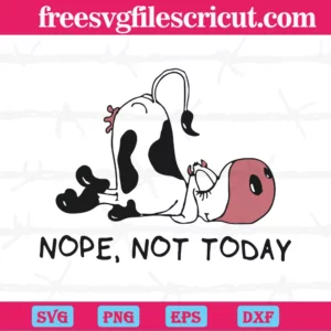 Not Today Lazy Cow, Svg Png Dxf Eps Digital Files