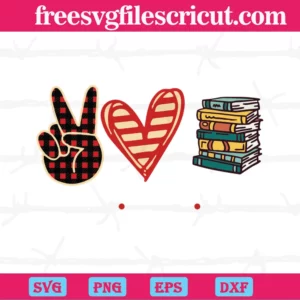 Peace Love Read, Free Svg Files For Vinyl