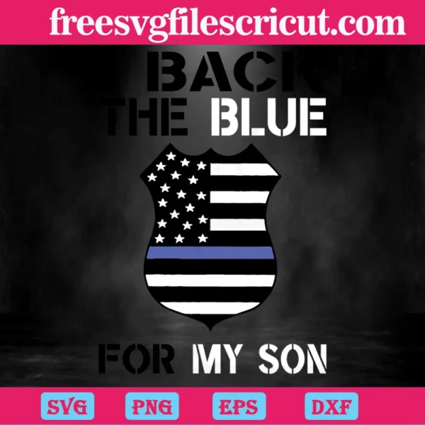 Police Office I Back The Blue For My Son, Svg Cut Files Invert