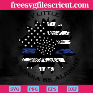 Police Sunflower Every Little Thing Is Gonna Be Alright, Cutting File Svg Invert