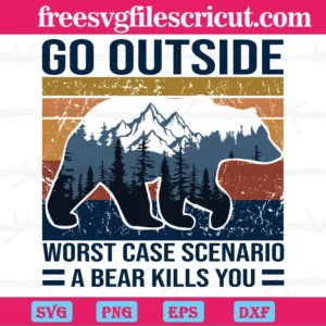 Retro Camping Bear Go Outside Worst Case Scenario A Bear Kills You, Digital Files