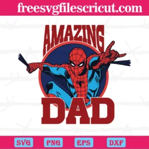 Spiderman Amazing Dad Fathers Day, Cuttable Svg Files