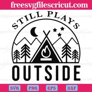Still Plays Outside, Svg Png Dxf Eps
