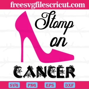 Stomp On Cancer Pink High Heels, Svg Png Dxf Eps Designs Download