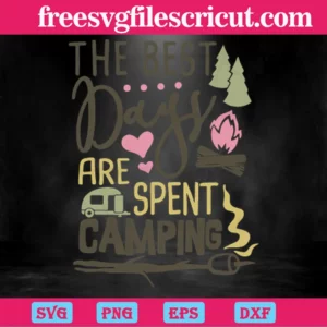 The Best Days Are Spent Camping, Svg Png Dxf Eps Digital Download Invert