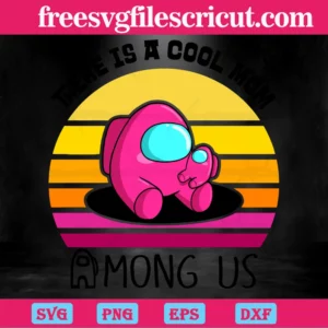 There Is A Cool Mom Among Us Pink, Cuttable Svg Files Invert