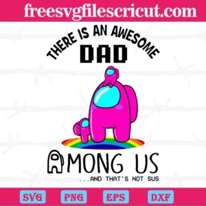 There Is An Awesome Dad Among Us, High-Quality Svg Files