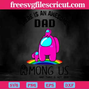 There Is An Awesome Dad Among Us, High-Quality Svg Files Invert