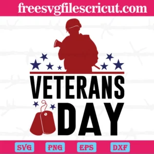 Veterans Day Soldier Rifle, Svg Png Dxf Eps Cricut Silhouette