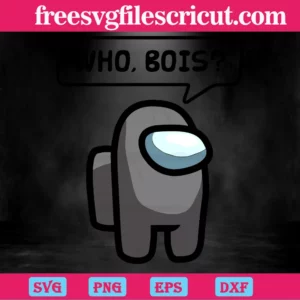 Who Bois Among Us, Svg Png Dxf Eps Cricut Silhouette Invert