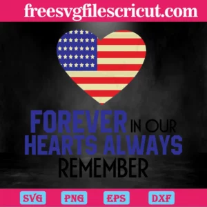 4Th Of July Forever In Our Hearts Always Remember, Svg Png Dxf Eps Designs Download Invert