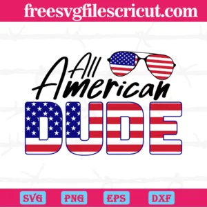 All American Dude Independence Day, Laser Cut Svg Files