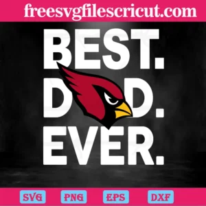 Arizona Cardinals Best Dad Ever, Svg Png Dxf Eps Cricut Silhouette