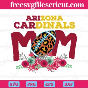 Arizona Cardinals Mom Nfl Team, Svg Png Dxf Eps Cricut